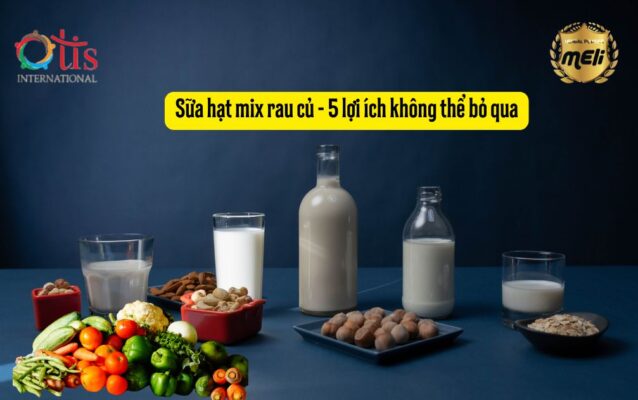 5 Lợi Ích Không Thể Bỏ Qua Khi Uống Sữa Hạt Mix Rau Củ